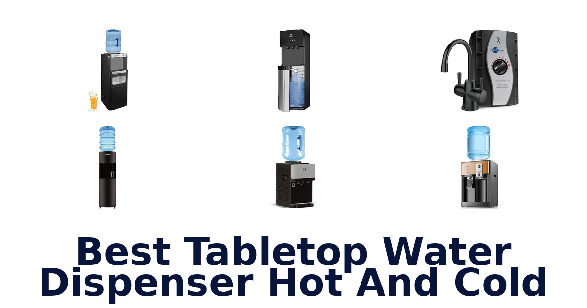 best tabletop water dispenser hot and cold