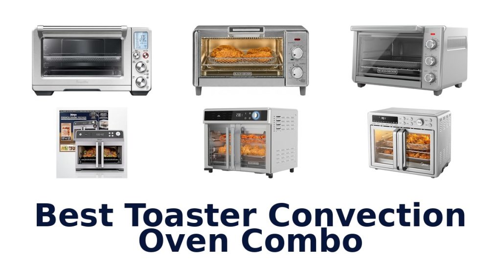 BEST Toaster Convection Oven Combos: Top 10 Picks