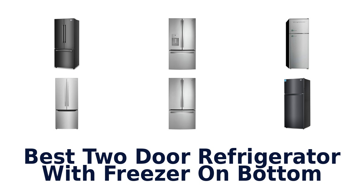 best two door refrigerator with freezer on bottom