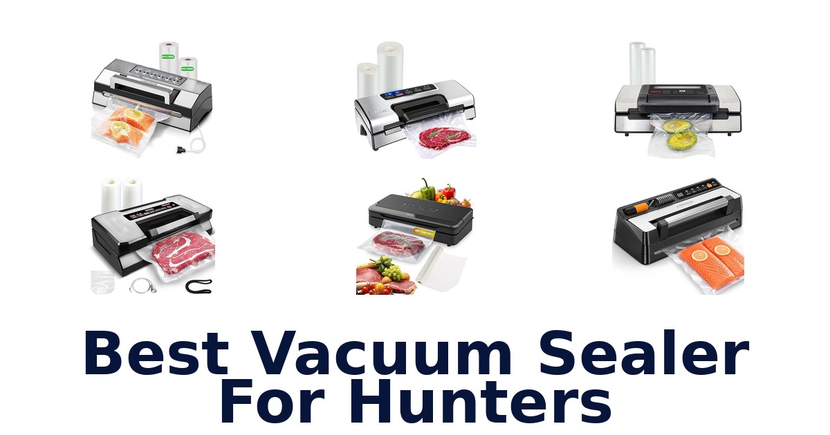 best vacuum sealer for hunters