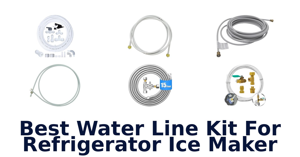 best water line kit for refrigerator ice maker