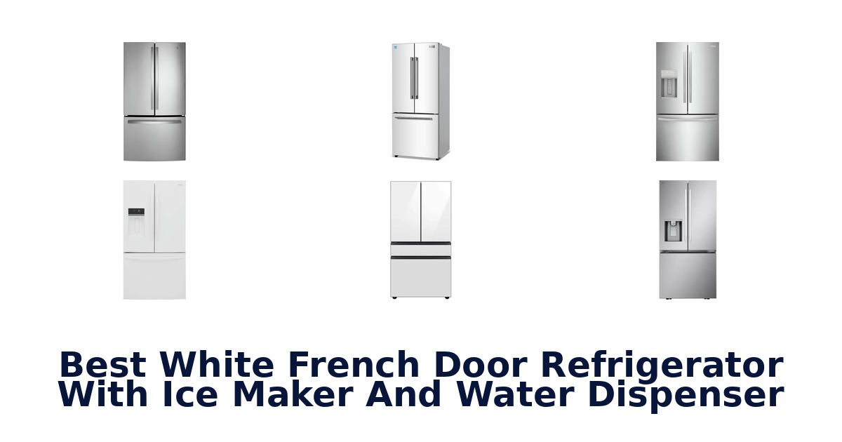 best white french door refrigerator with ice maker and water dispenser