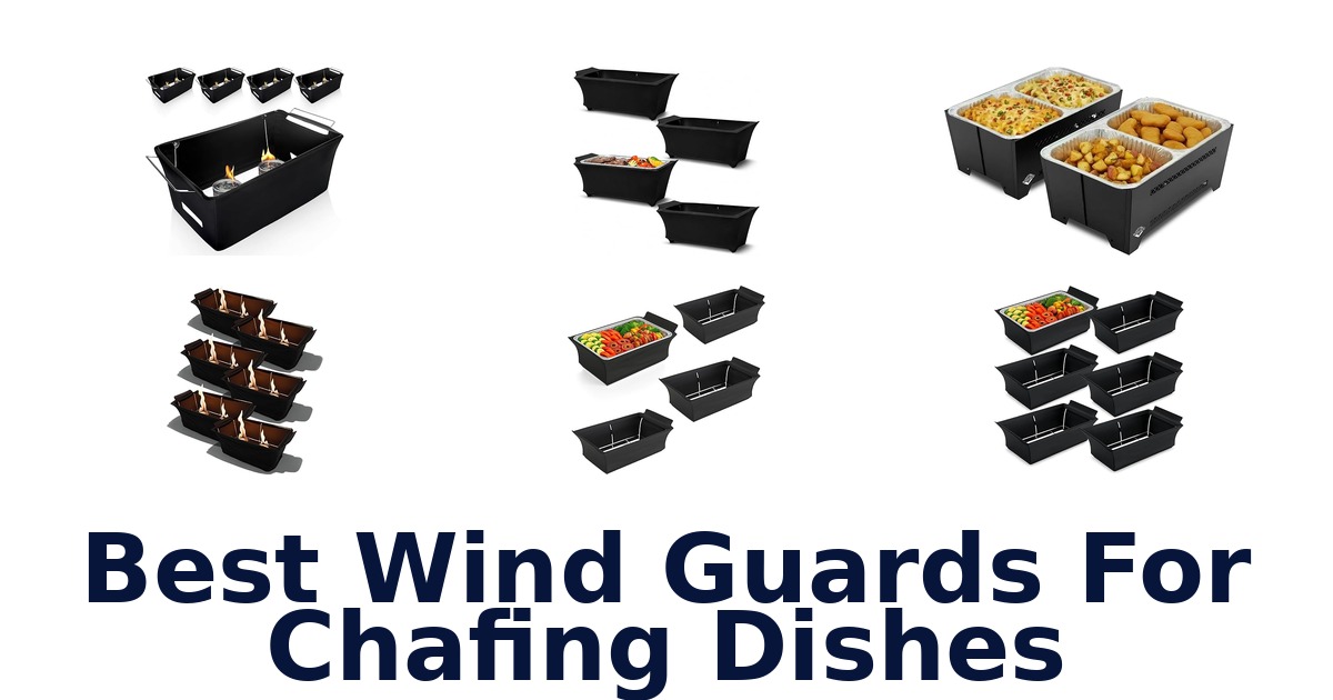 best wind guards for chafing dishes