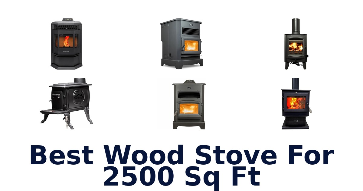 best wood stove for 2500 sq ft