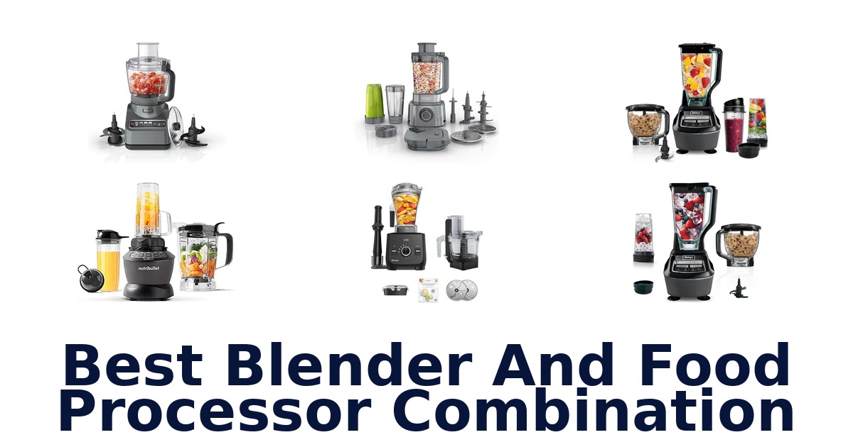 best blender and food processor combination