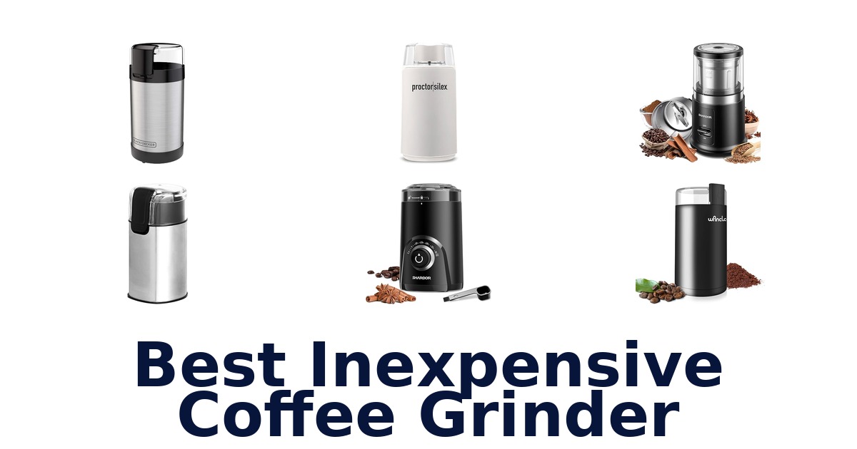 best inexpensive coffee grinder