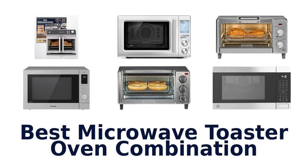 best microwave toaster oven combination