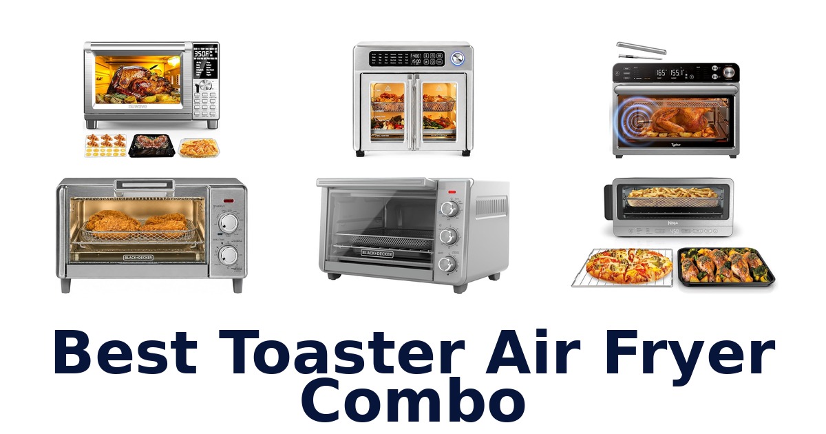 best toaster air fryer combo